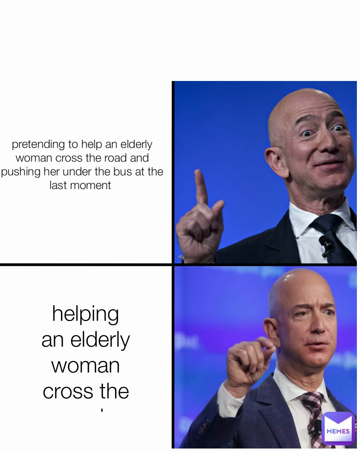pretending to help an elderly woman cross the road and pushing her under the bus at the last moment  helping an elderly woman cross the road 