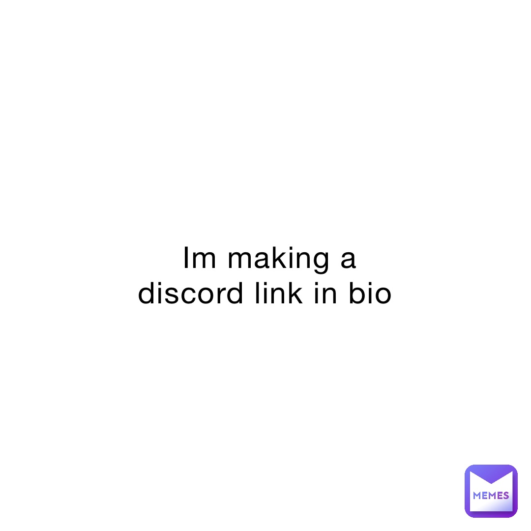 Im making a discord link in bio