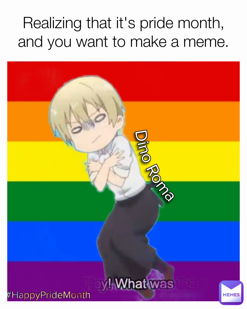 Realizing that it's pride month, and you want to make a meme.