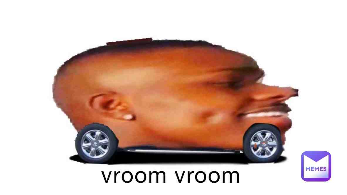 #brockenmeme #vroom