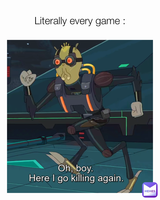 Literally every game :