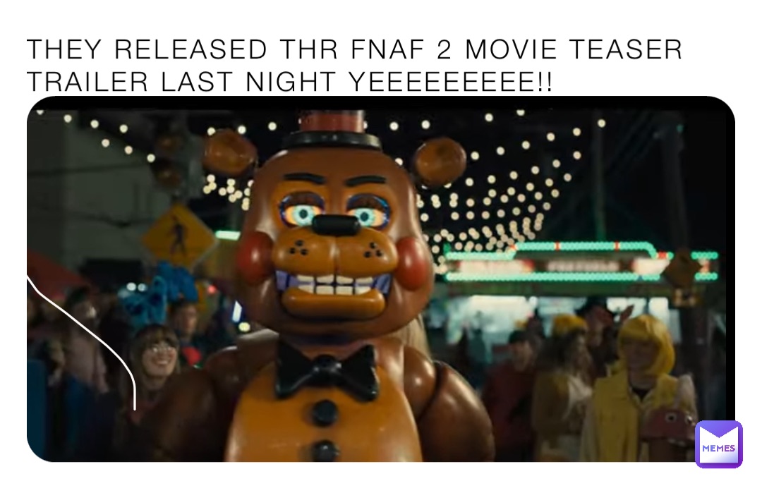 THEY RELEASED THR FNAF 2 MOVIE TEASER TRAILER LAST NIGHT YEEEEEEEEE!!