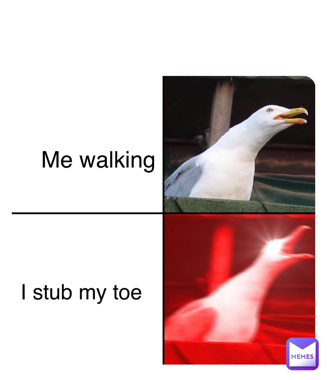 Double tap to edit Me walking I stub my toe