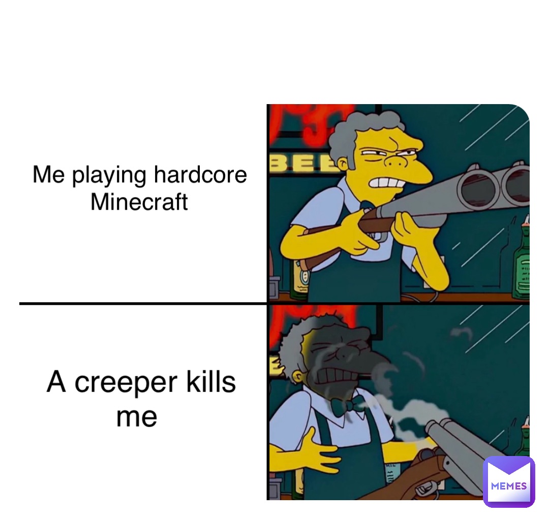 Double tap to edit Me playing hardcore Minecraft A creeper kills me