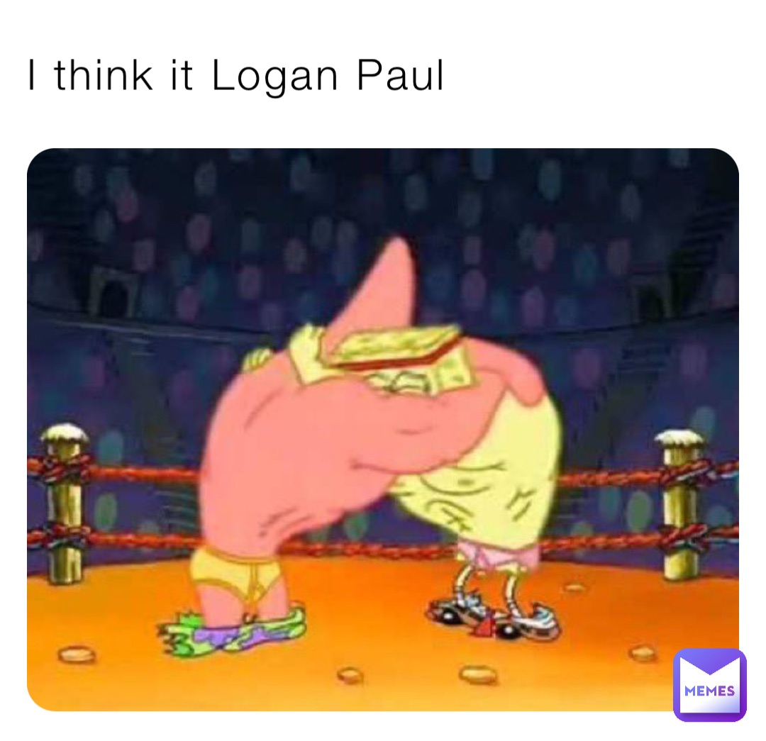 I think it Logan Paul