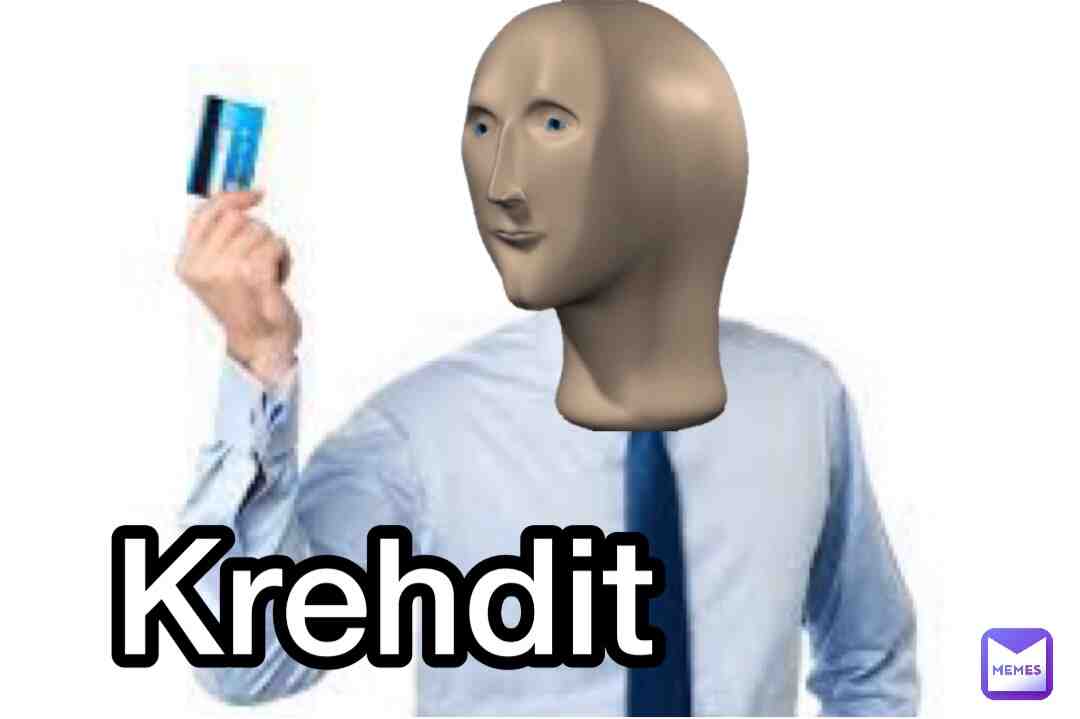 Krehdit
\ud83d\udcb3\ud83d\udcb5\ud83d\udcb5
#creditcard #bank #digitalmoney #memes