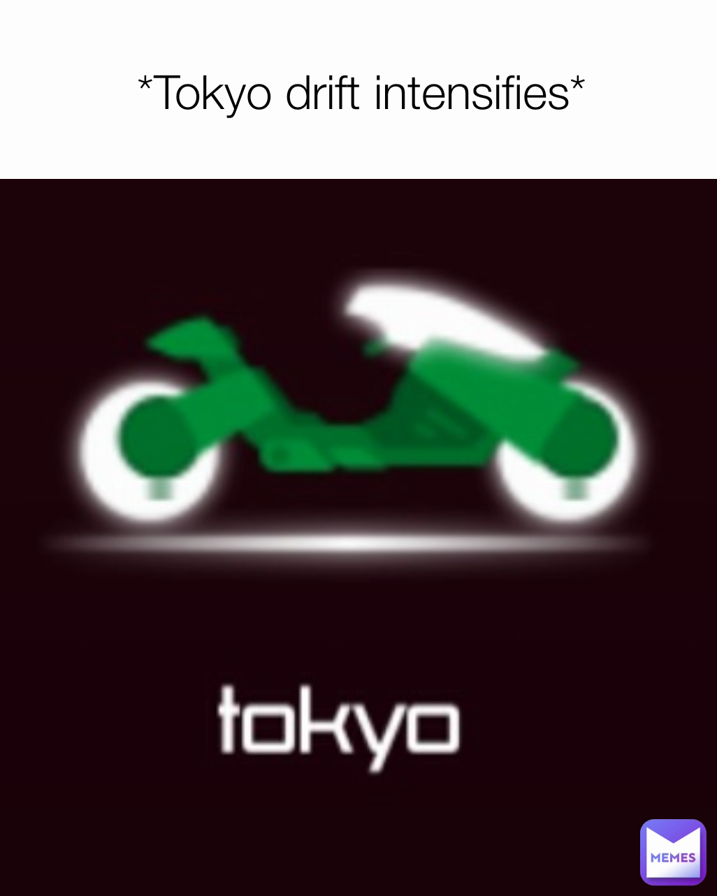 *Tokyo drift intensifies*