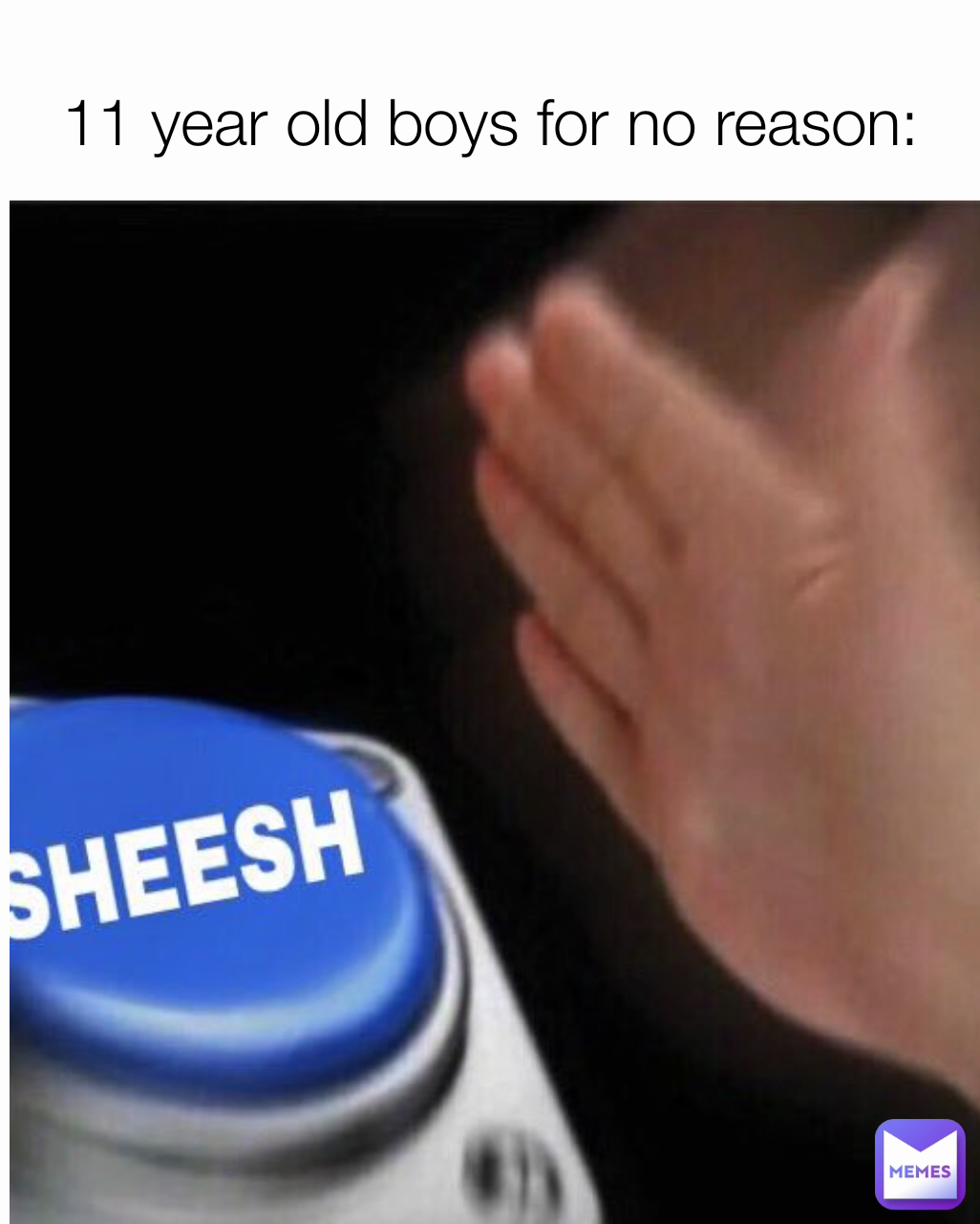 11 year old boys for no reason: