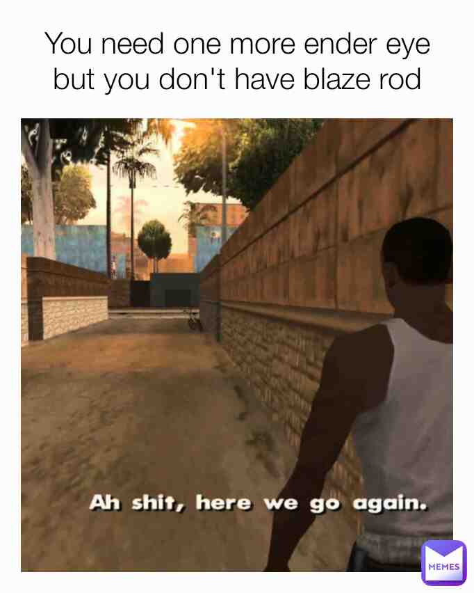 Minecraft be like