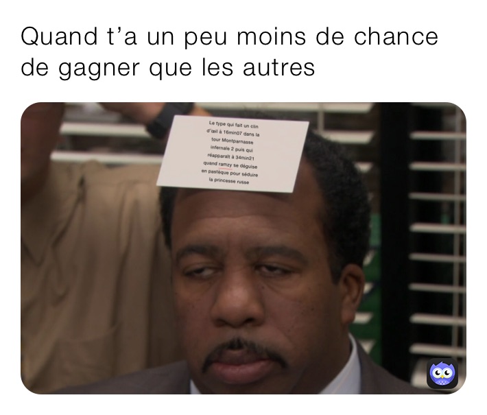 Quand t’a un peu moins de chance de gagner que les autres