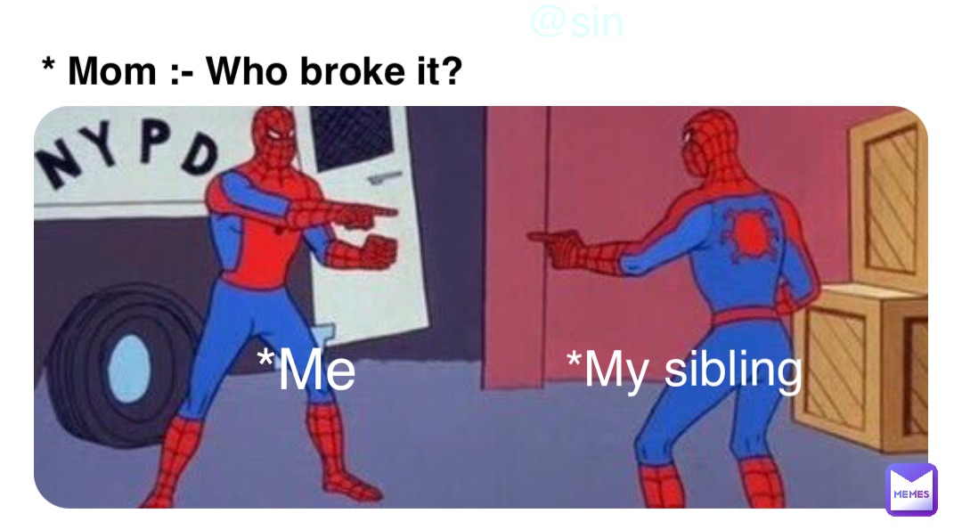 Double tap to edit * Mom :- Who broke it? *Me *My sibling