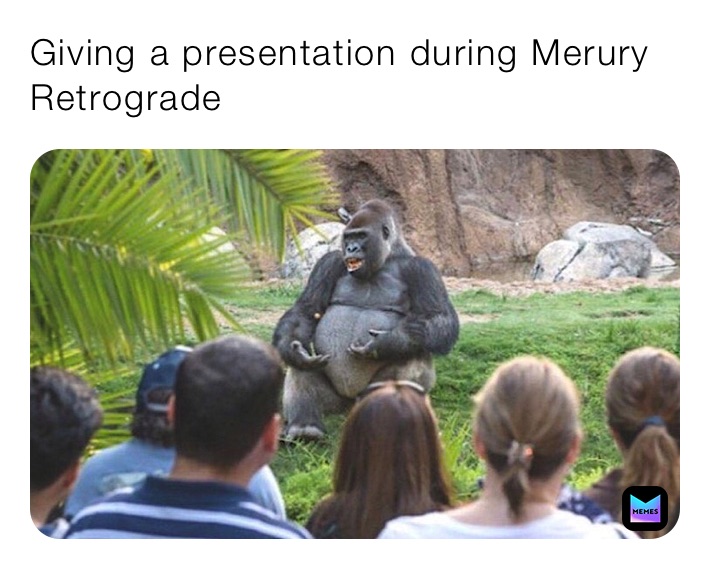 Giving a presentation during Merury Retrograde