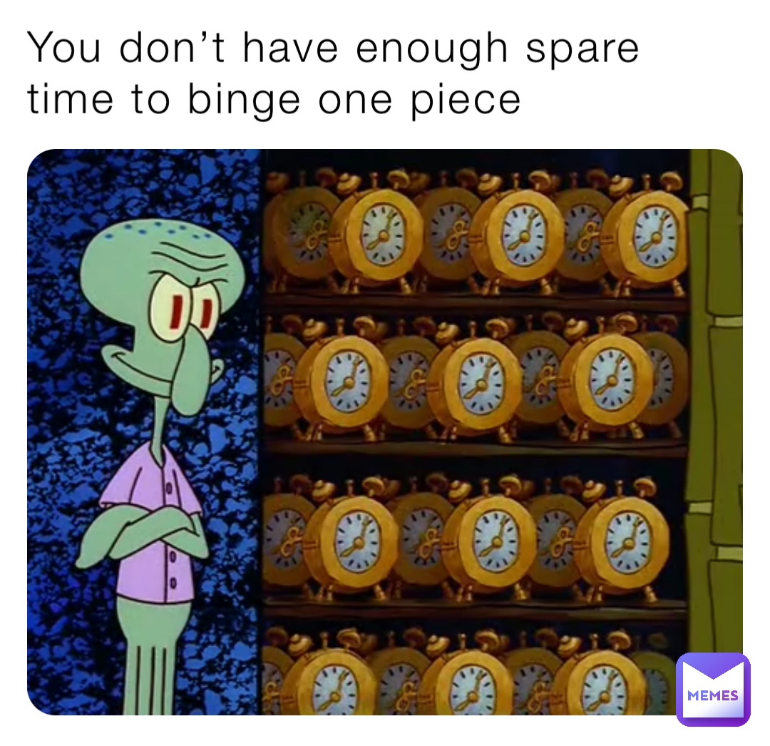 You don’t have enough spare time to binge one piece