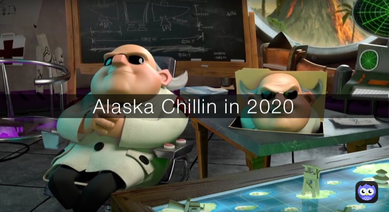 Alaska Chillin in 2020
