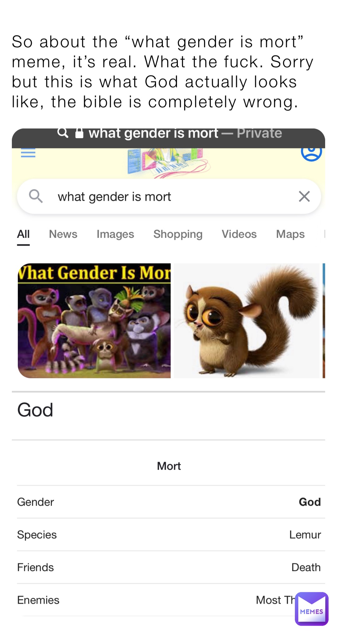 So about the “what gender is mort” meme, it’s real. What the fuck. Sorry but this is what God actually looks like, the bible is completely wrong.