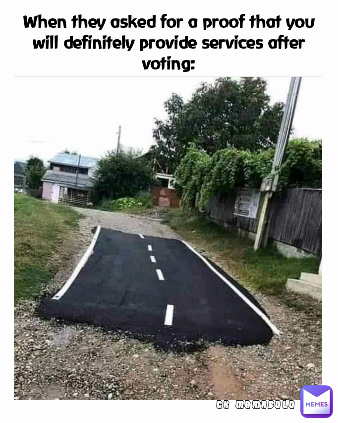 CK MAMABOLO When they asked for a proof that you will definitely provide services after voting: