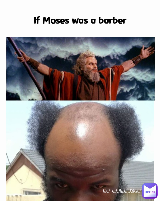 CK MAMABOLO If Moses was a barber