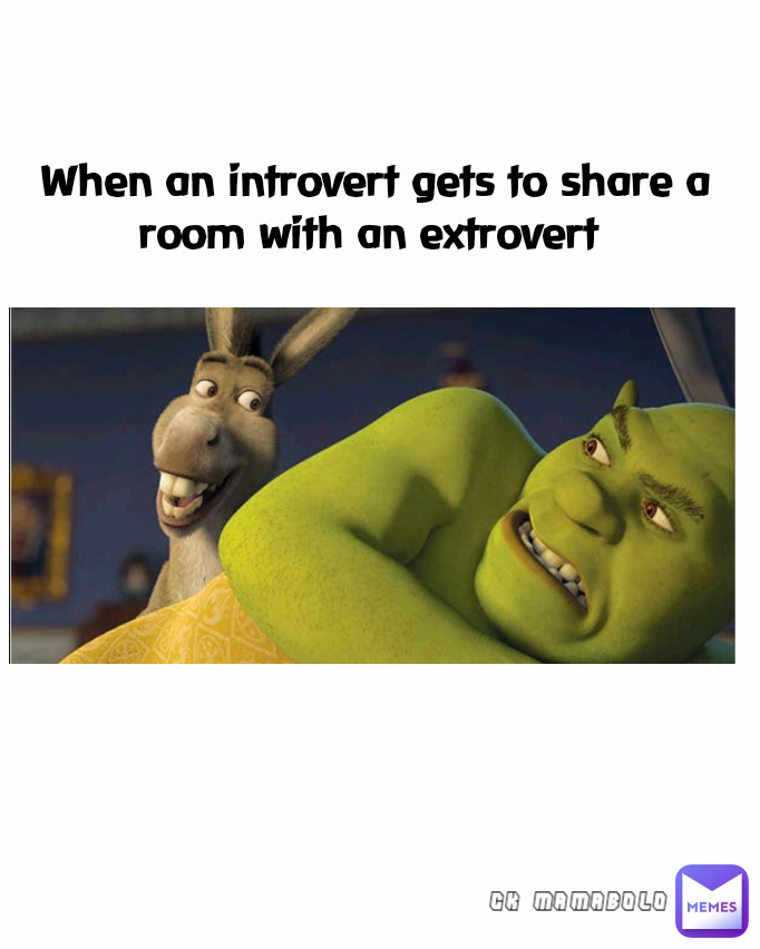 When an introvert gets to share a room with an extrovert  CK MAMABOLO