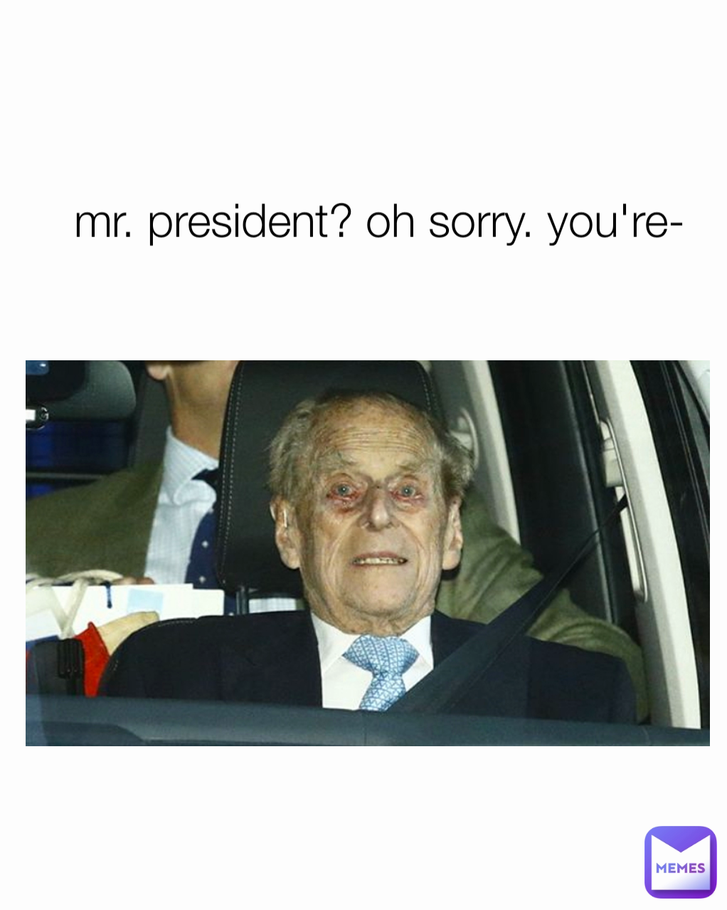 mr. president? oh sorry. you're-