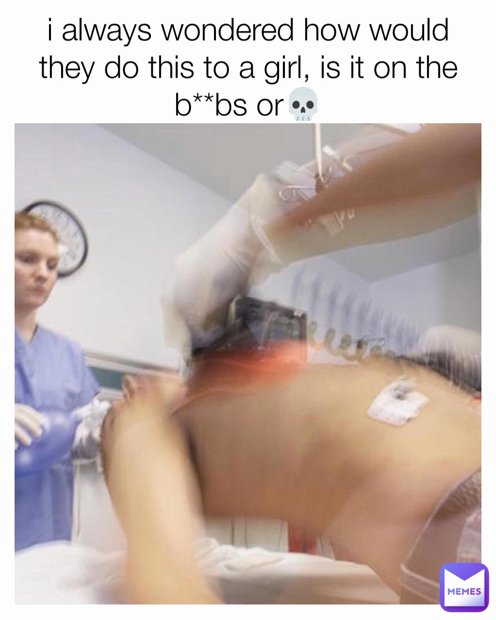 i always wondered how would they do this to a girl, is it on the b**bs or💀