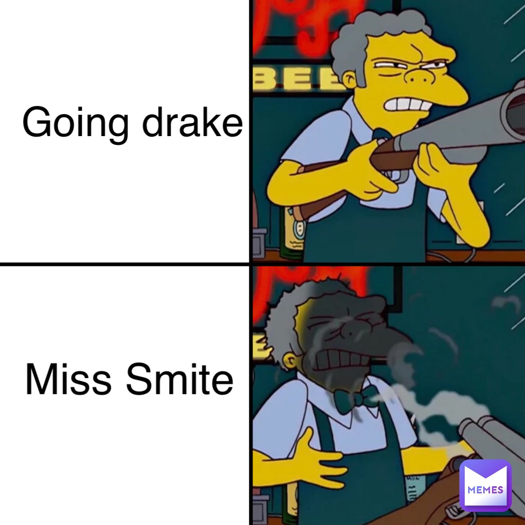 Going drake Miss Smite