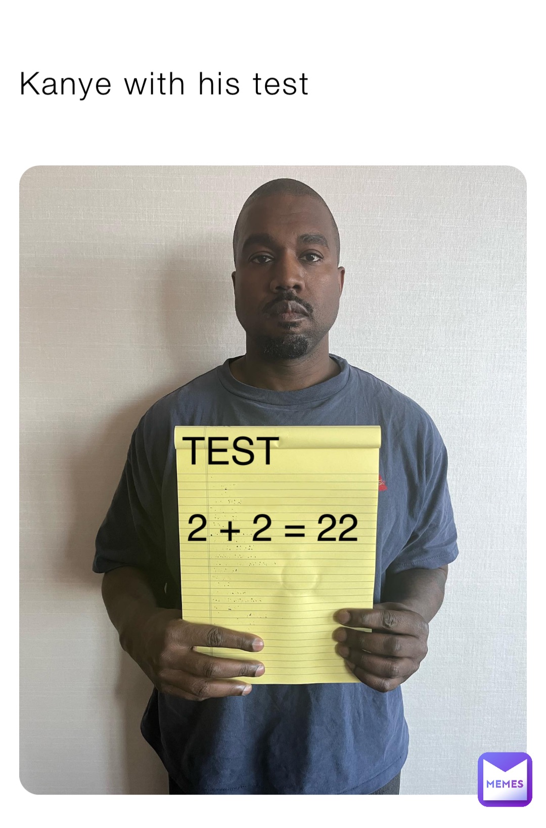 Kanye with his test TEST 2 + 2 = 22