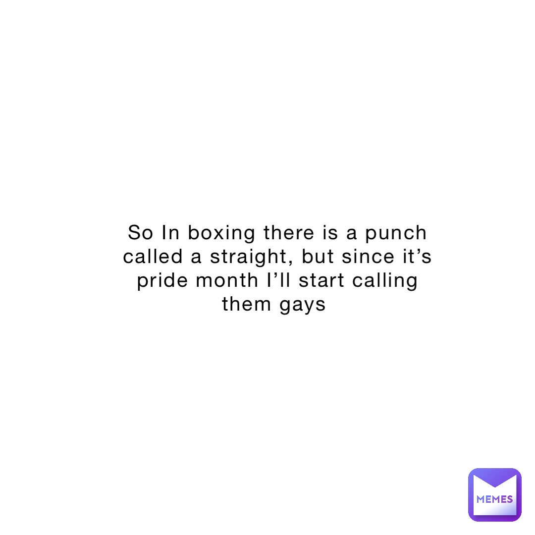 so-in-boxing-there-is-a-punch-called-a-straight-but-since-it-s-pride