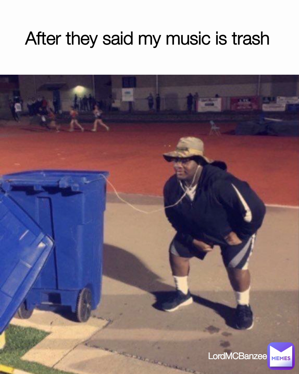 After they said my music is trash  LordMCBanzee 