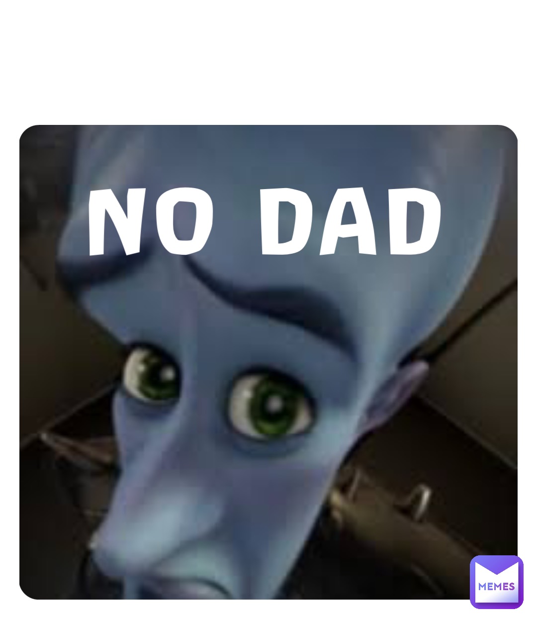 No Dad Kristilebym Memes