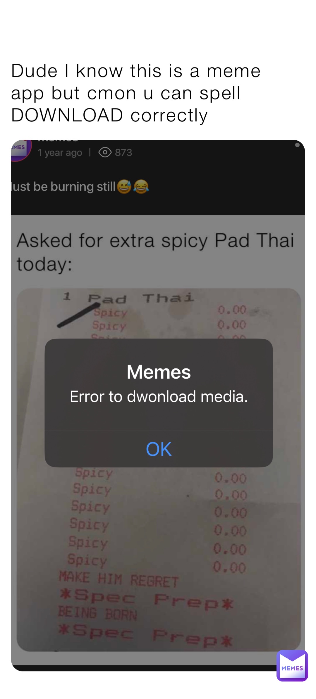 Dude I know this is a meme app but cmon u can spell DOWNLOAD correctly