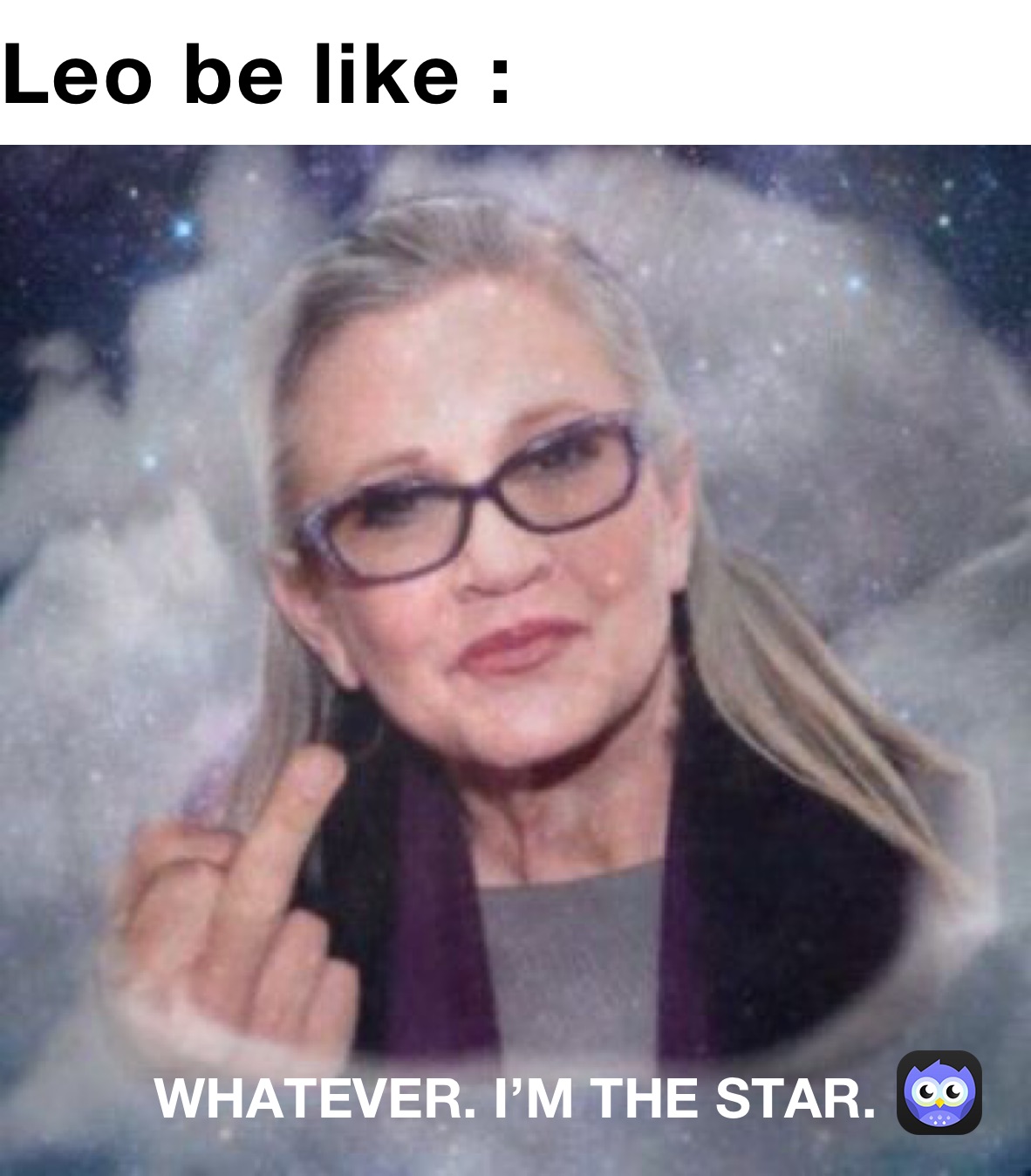 Leo be like : WHATEVER. I’M THE STAR.