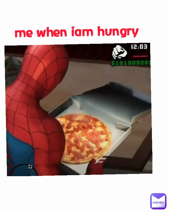 me when iam hungry