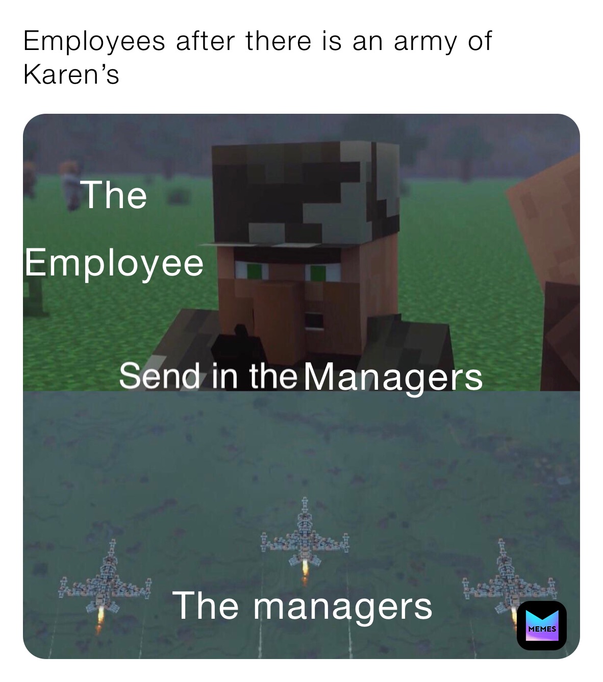 Employees after there is an army of Karen’s 