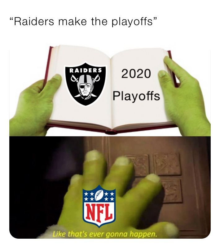 “Raiders make the playoffs”