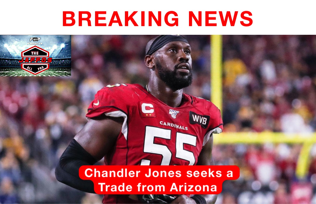 BREAKING NEWS Chandler Jones seeks a Trade from Arizona