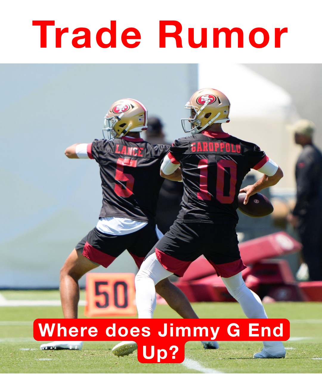 Trade Rumor Where does Jimmy G End Up?