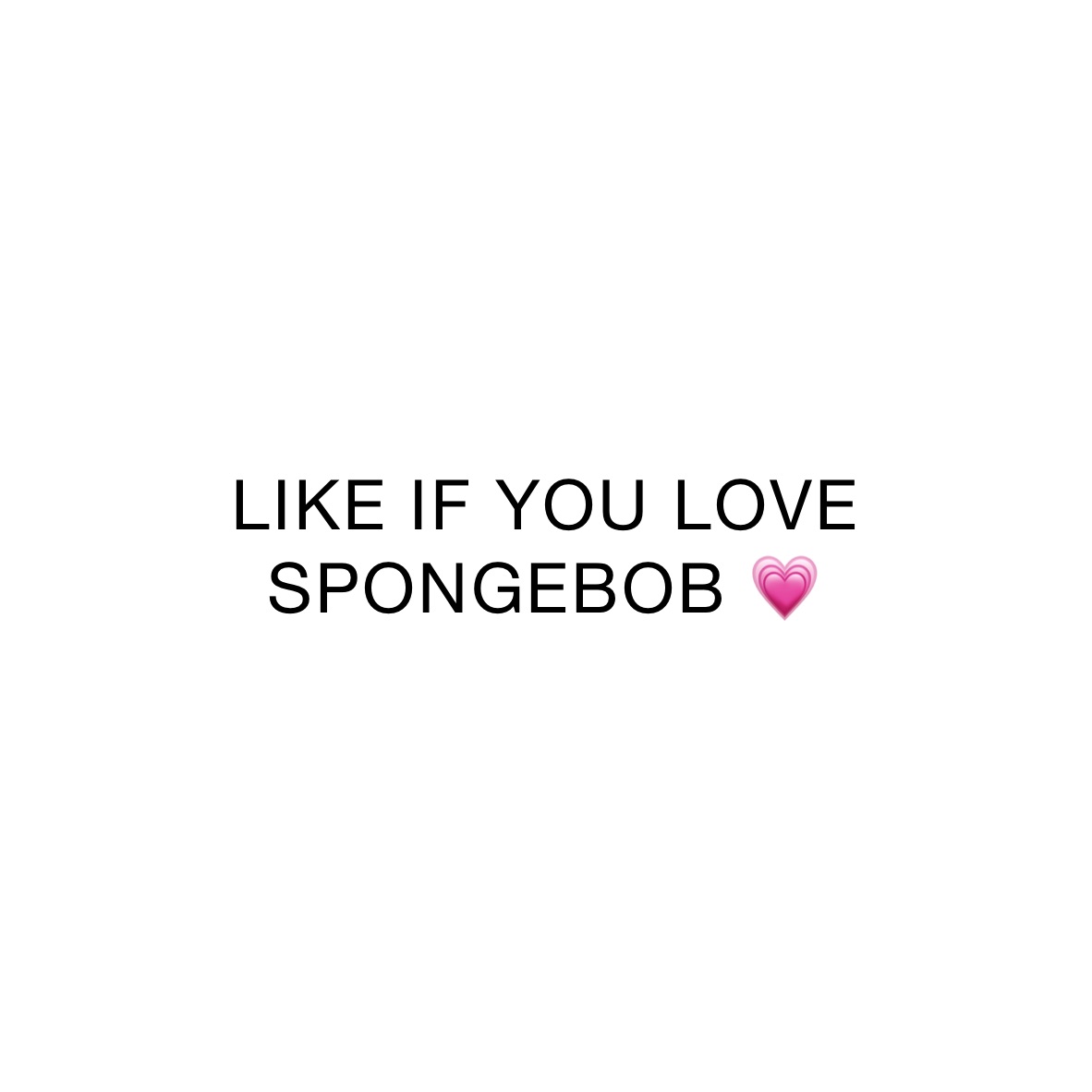 LIKE IF YOU LOVE SPONGEBOB 💗 