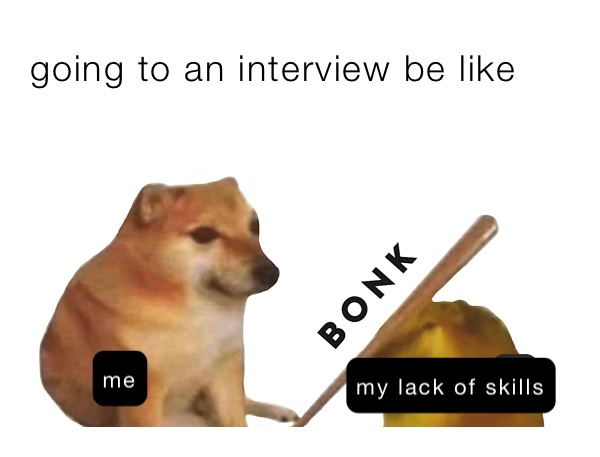 going to an interview be like