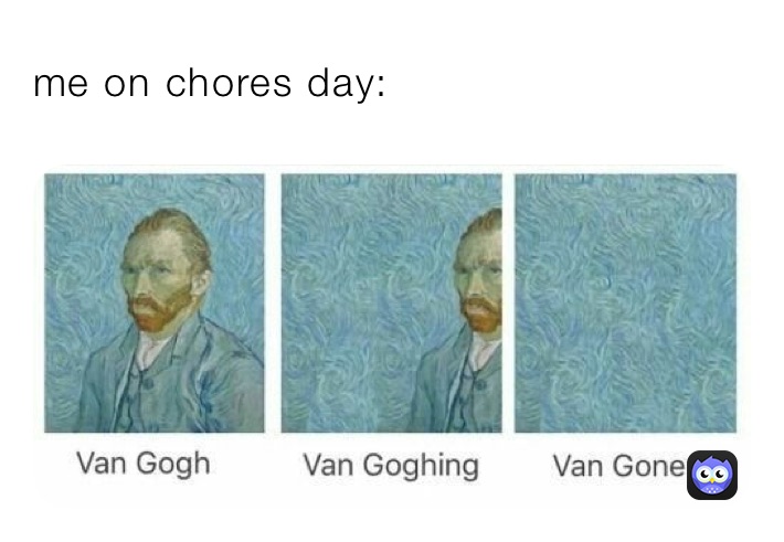 me on chores day: