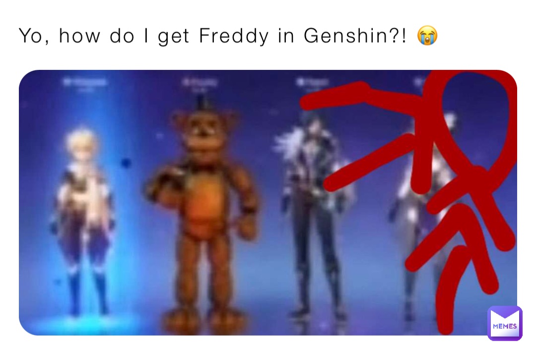 Yo, how do I get Freddy in Genshin?! 😭