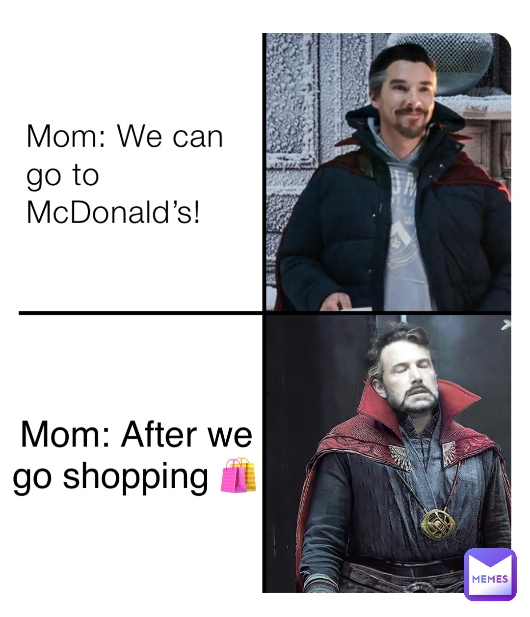 Mom: We can go to McDonald’s! Mom: After we go shopping 🛍