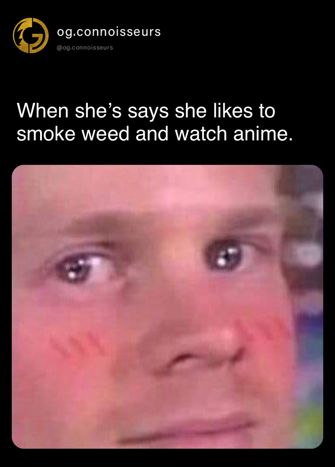 When she’s says she likes to smoke weed and watch anime.