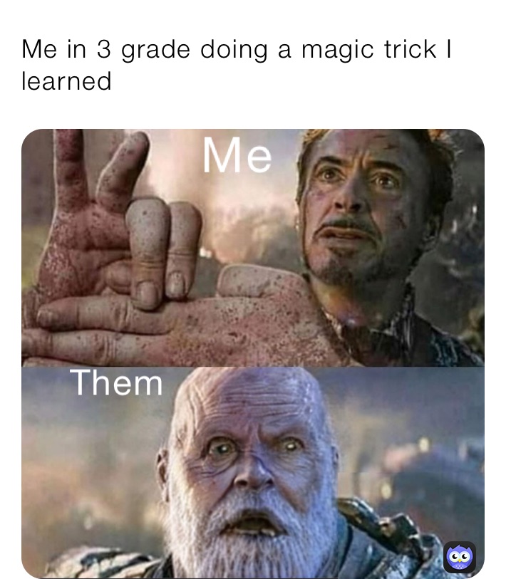 Me in 3 grade doing a magic trick I learned 