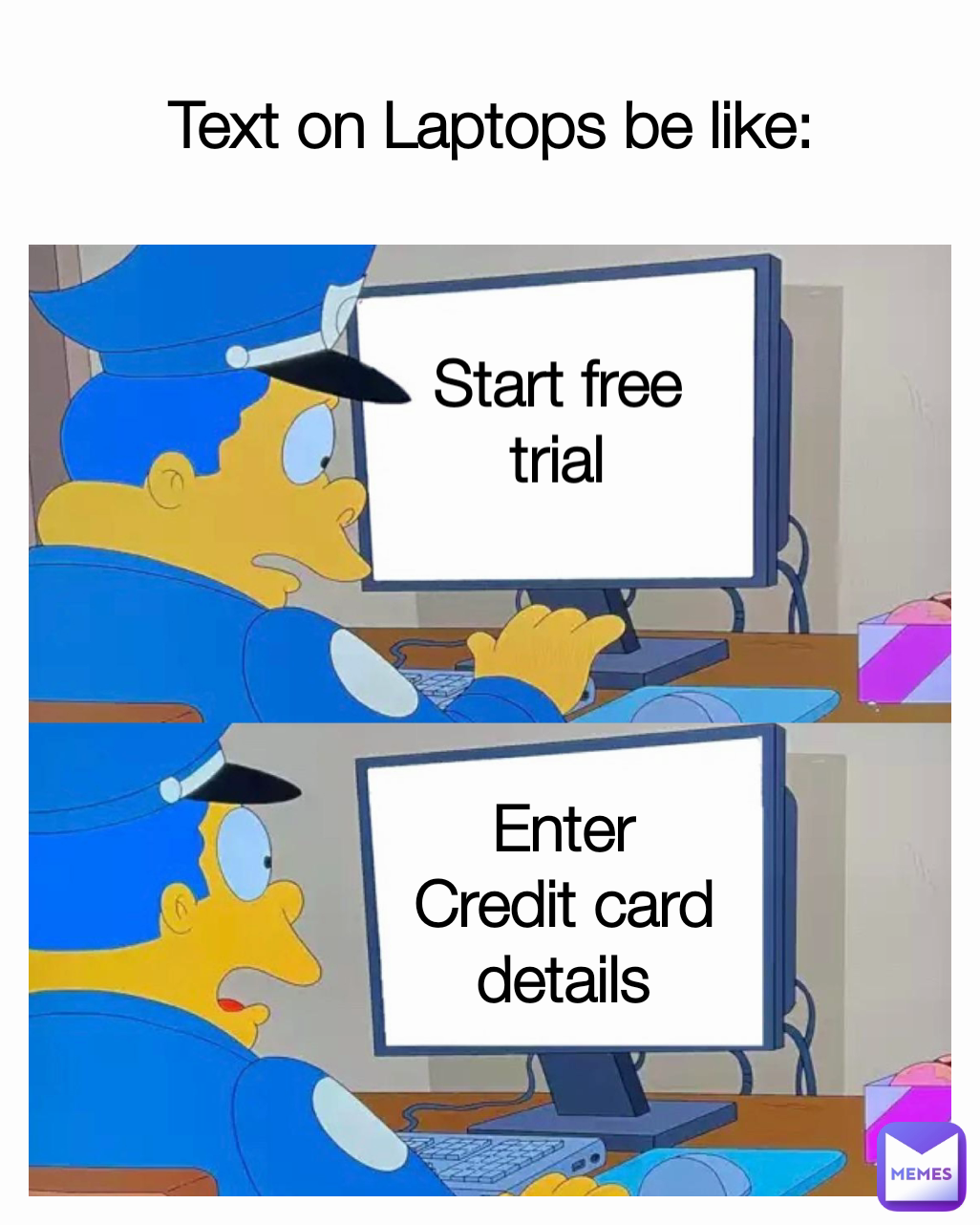 Start free trial Text on Laptops be like: Enter Credit card details
