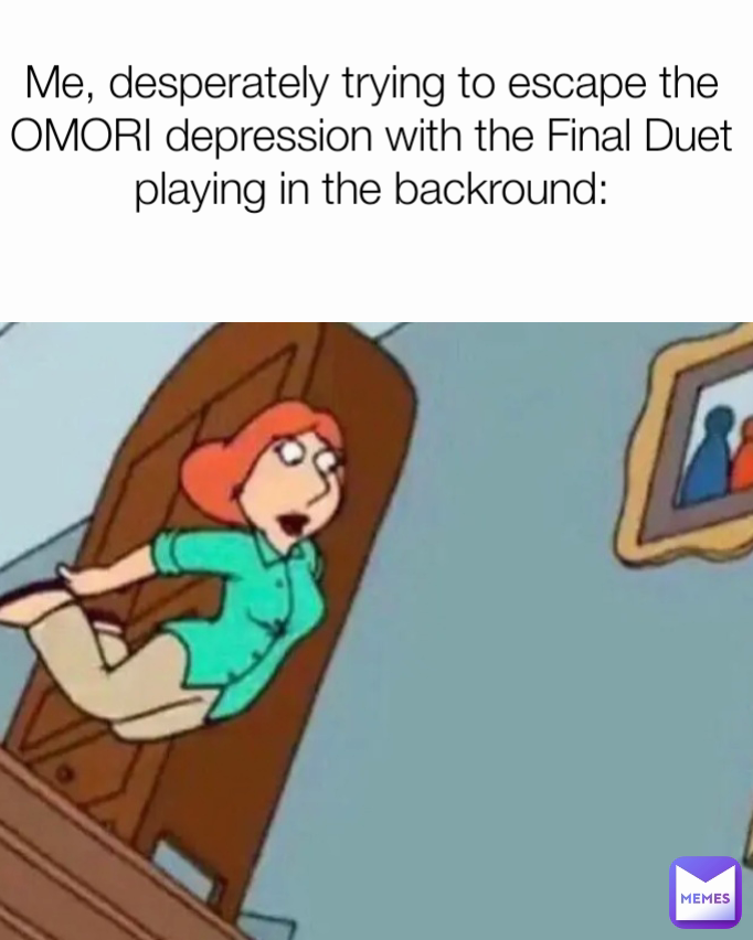 Me, desperately trying to escape the OMORI depression with the Final Duet playing in the backround: