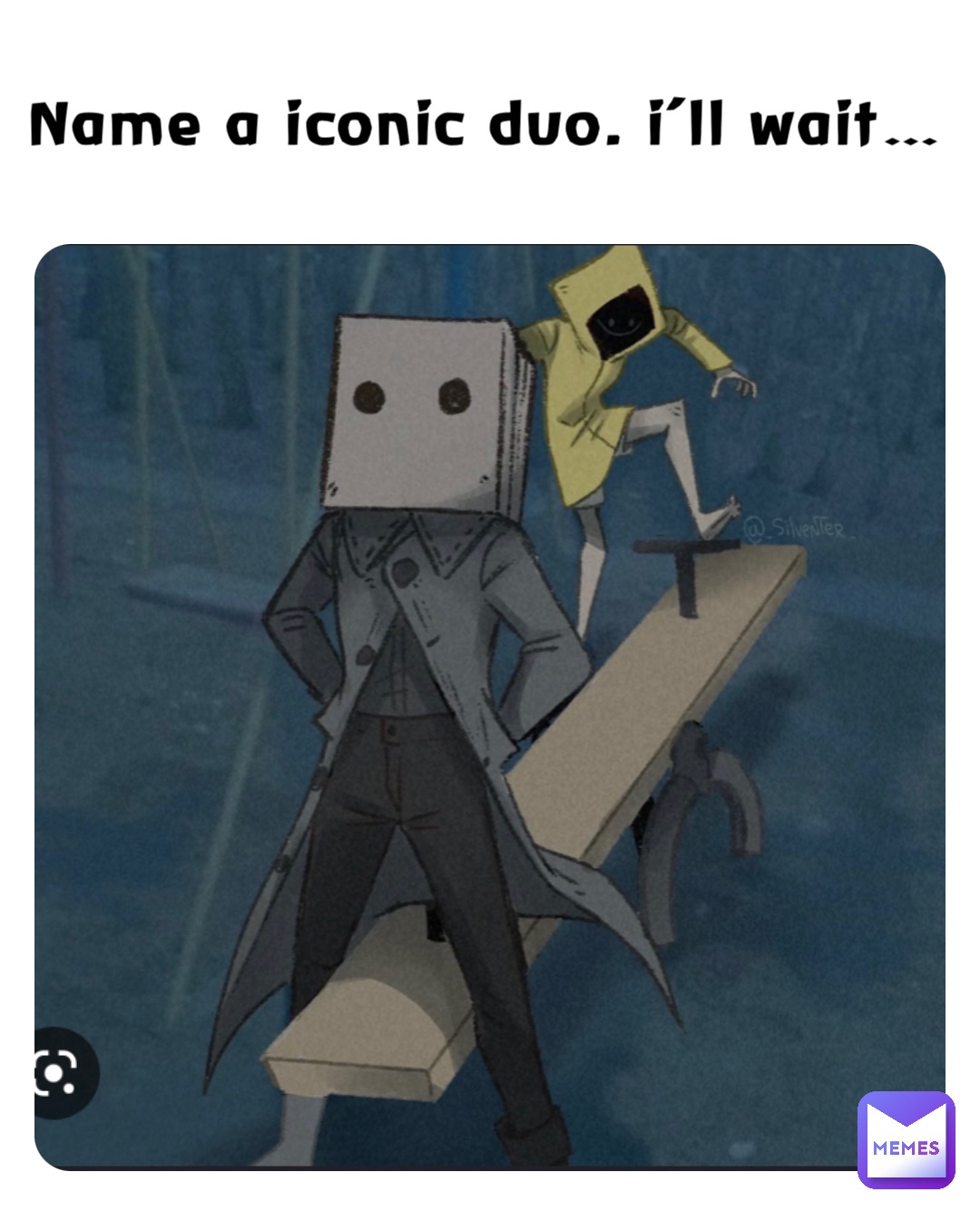 Name a iconic duo. I’ll wait…