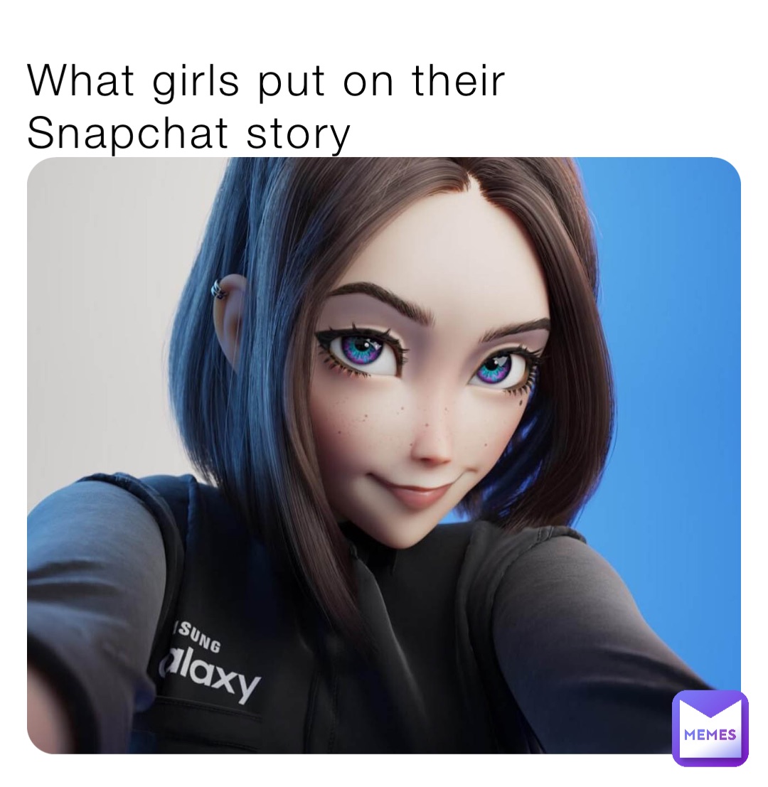 What girls put on their Snapchat story