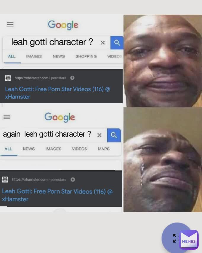 again  lesh gotti character ? leah gotti character ?