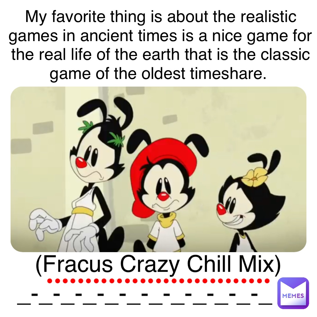 My favorite thing is about the realistic games in ancient times is a nice game for the real life of the earth that is the classic game of the oldest timeshare. (Fracus Crazy Chill Mix) ••••••••••••••••••••••••••••• _-_-_-_-_-_-_-_-_-_-_-_