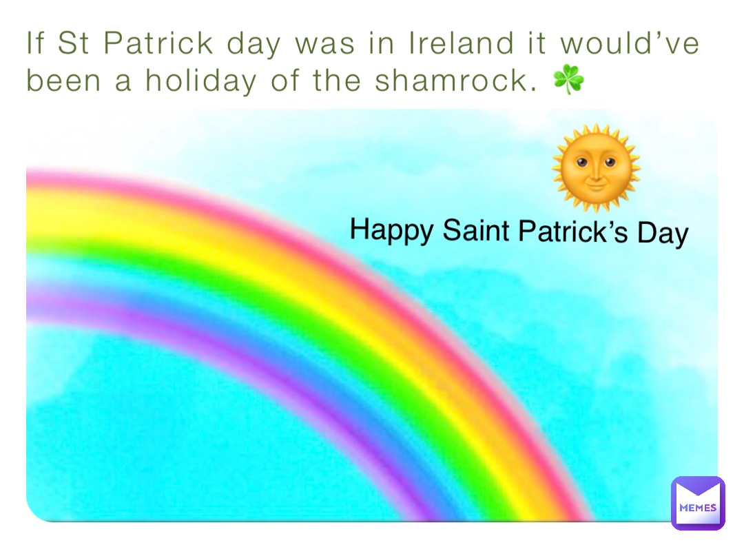 If St Patrick day was in Ireland it would’ve been a holiday of the shamrock. ☘️ Happy Saint Patrick’s Day 🌞